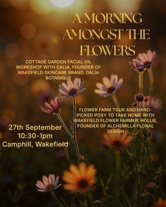 27th September Wakefield: A Morning Amongst flowers: Cottage Garden Facial Oil Workshop & Flower Farm Tour
